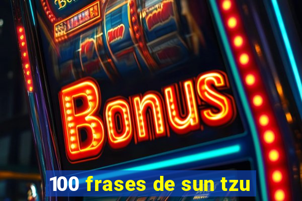 100 frases de sun tzu